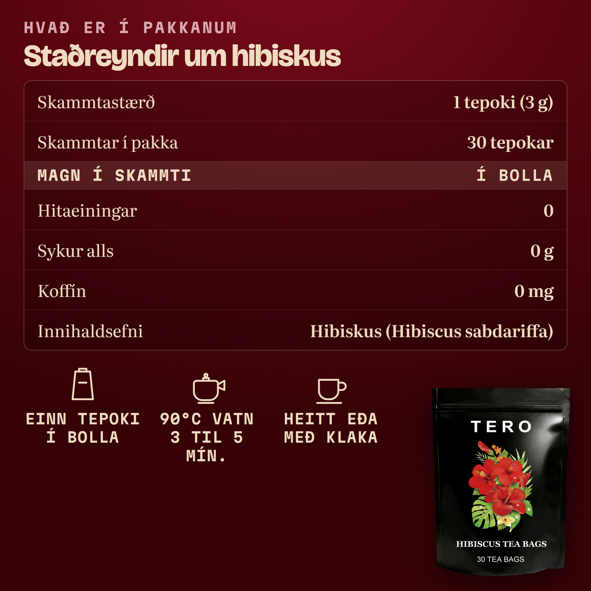 Staðreyndir um TERO hibiskus: 30 tepokar, 3 g hver, engar hitaeiningar, enginn sykur, ekkert koffín